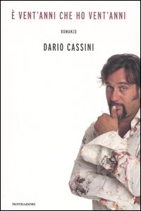 Dario Cassini: E' vent'anni che ho vent'anni